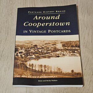 Around Cooperstown in Vintage Postcards by Brian Nielsen & Becky Nielsen Signed